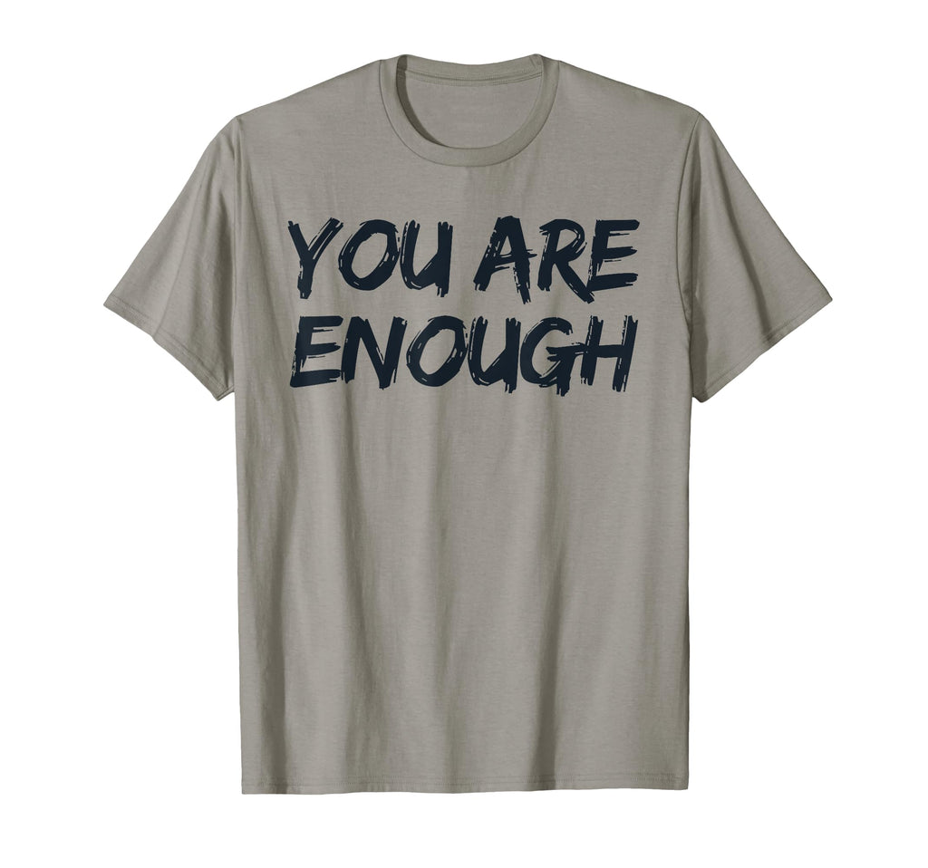 You Are Enough Dear Person Behind Me T-Shirt - Streetwear Style Unisex - T-Shirt, Sweatshirt, Hoodie