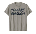 You Are Enough Dear Person Behind Me T-Shirt - Streetwear Style Unisex - T-Shirt, Sweatshirt, Hoodie