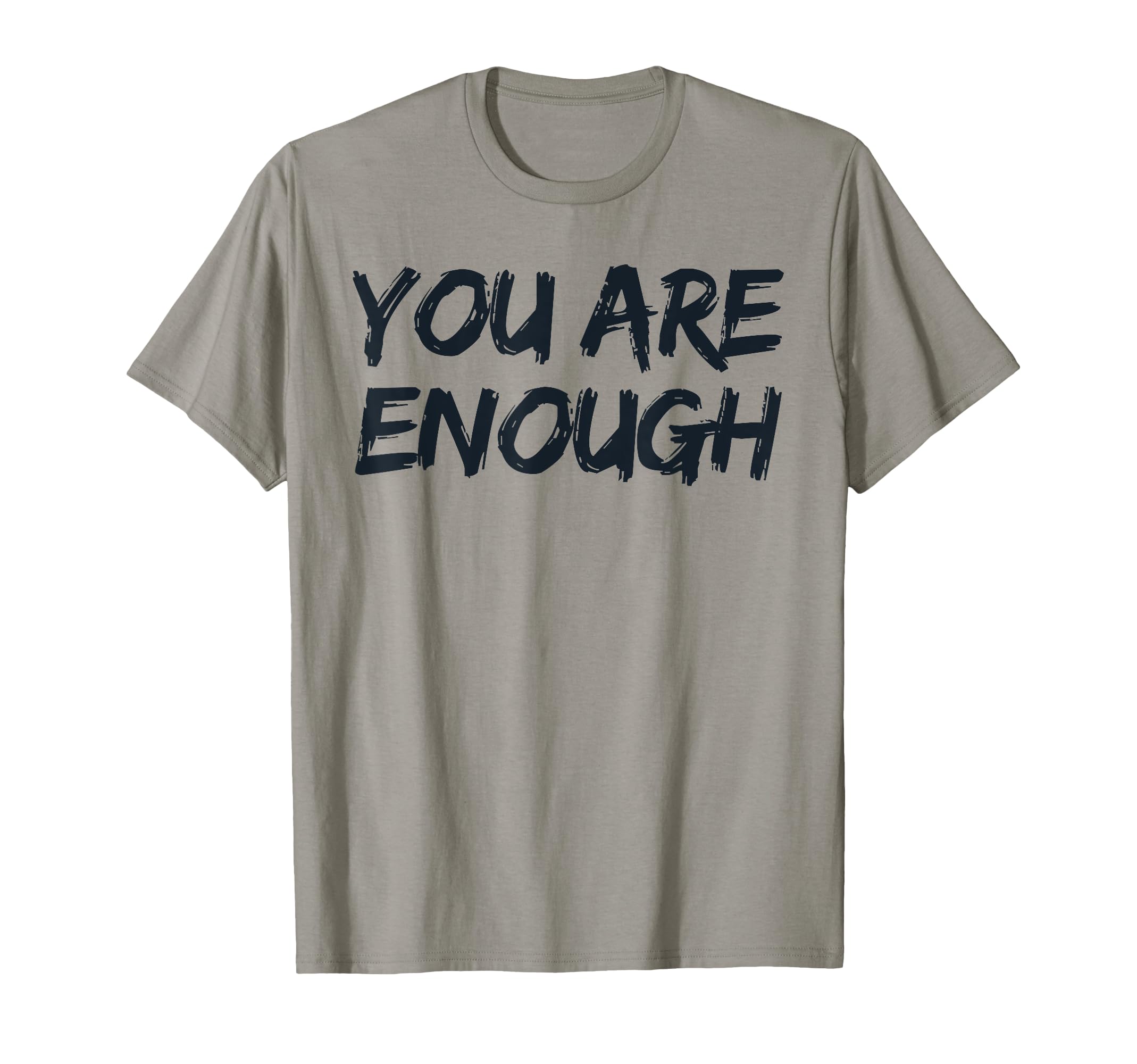 You Are Enough Dear Person Behind Me T-Shirt - Streetwear Style Unisex - T-Shirt, Sweatshirt, Hoodie