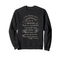 Motivational Inspirational Sweatshirt - Trendy Graphic for Adults - T-Shirt, Sweatshirt, Hoodie