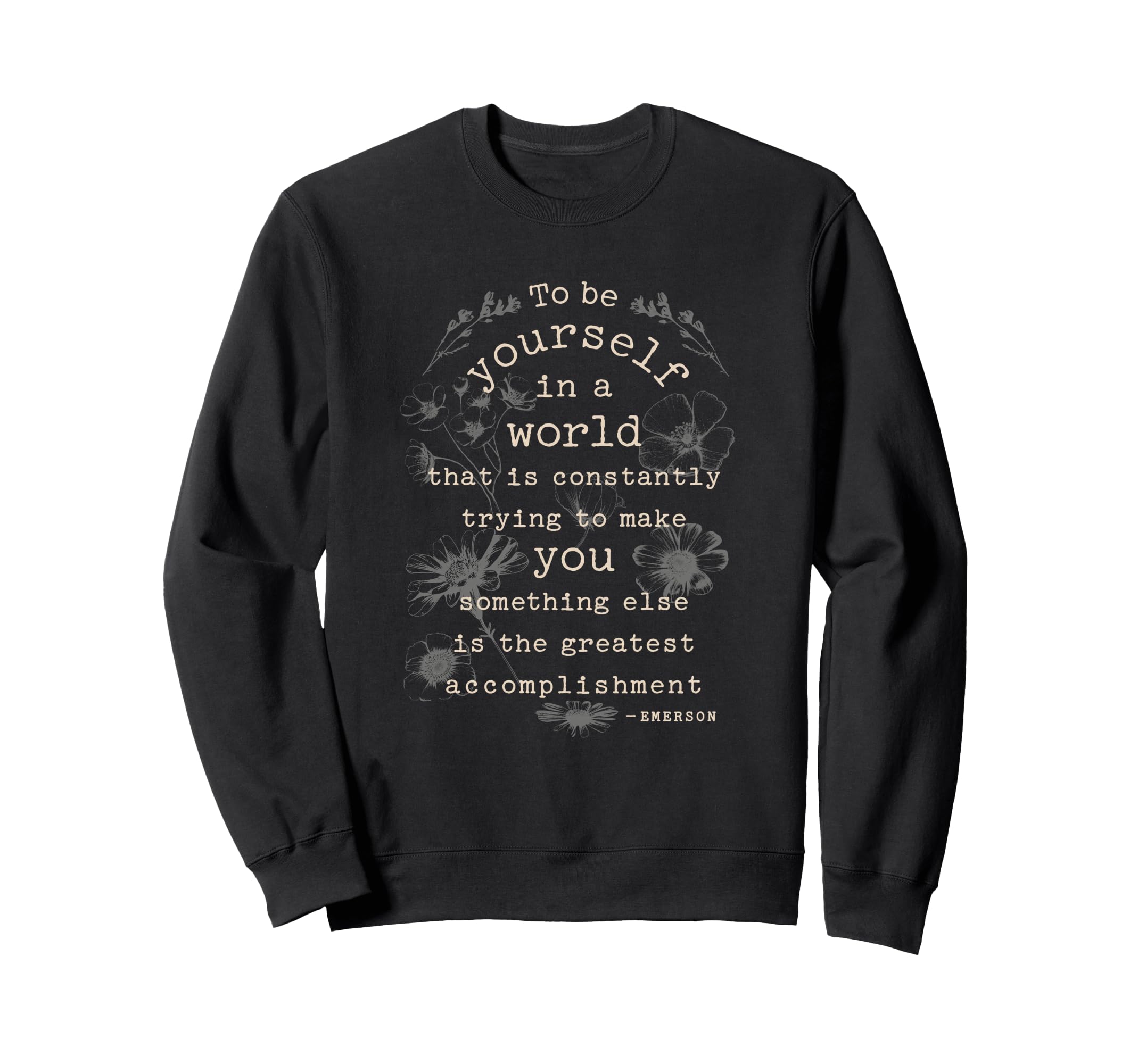 Motivational Inspirational Sweatshirt - Trendy Graphic for Adults - T-Shirt, Sweatshirt, Hoodie