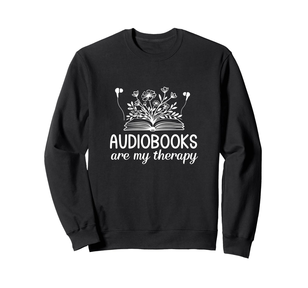 Audiobooks Are My Therapy Funny Sweatshirt - Minimalist Print Men Women - T-Shirt, Sweatshirt, Hoodie