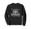 Audiobooks Are My Therapy Funny Sweatshirt - Minimalist Print Men Women - T-Shirt, Sweatshirt, Hoodie