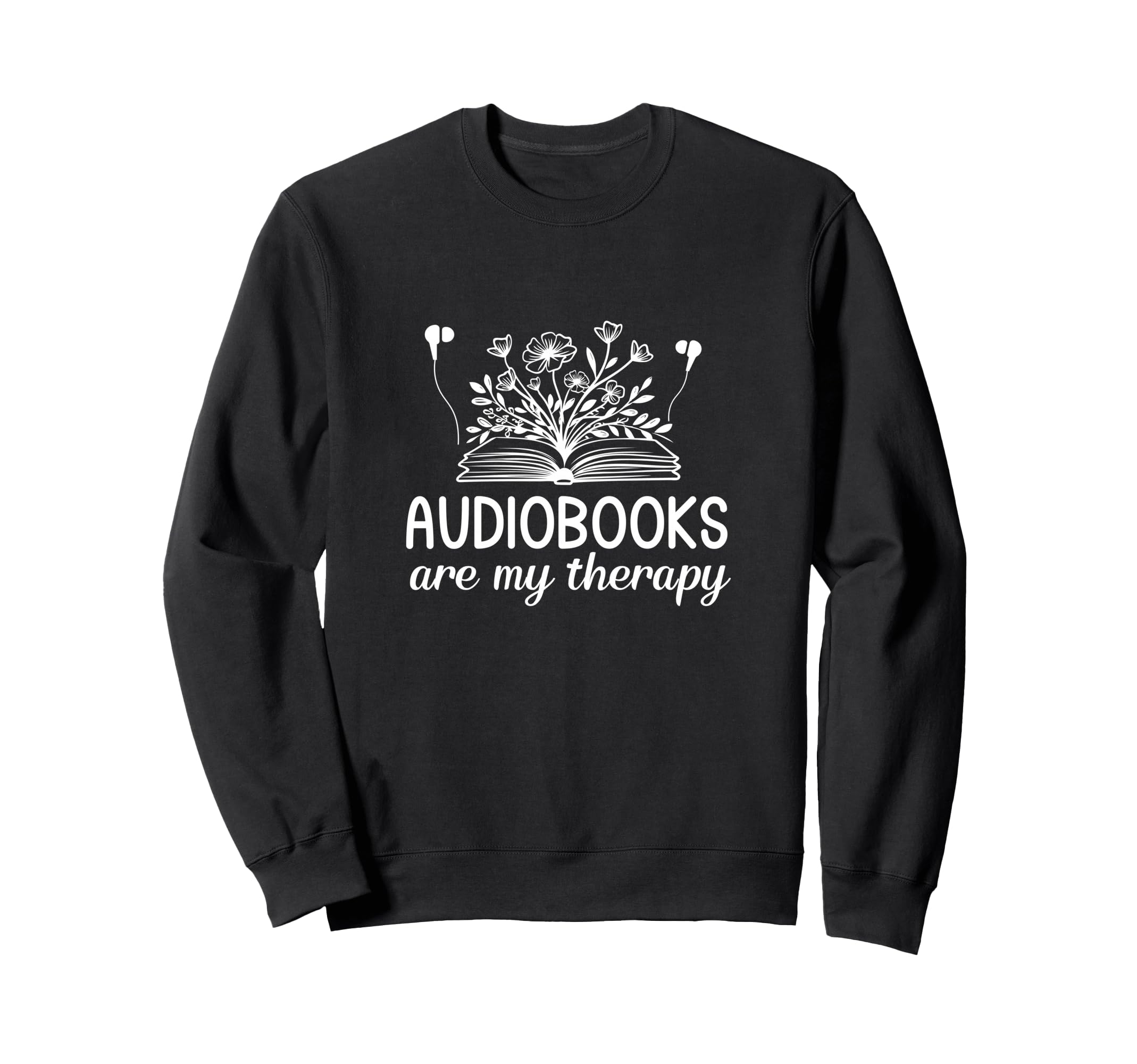 Audiobooks Are My Therapy Funny Sweatshirt - Minimalist Print Men Women - T-Shirt, Sweatshirt, Hoodie
