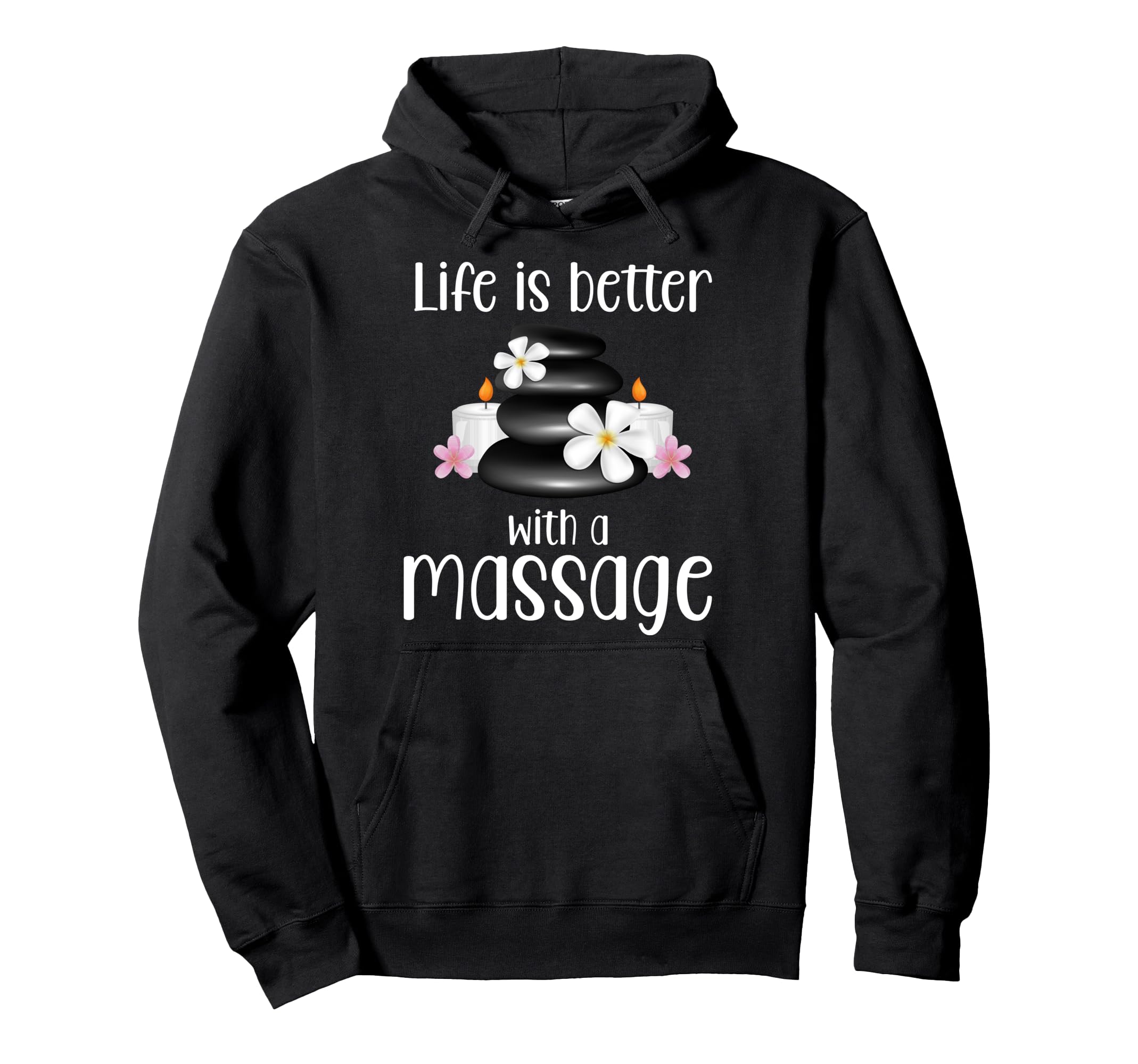 Life Is Better Massage Therapy Hoodie - Novelty Apparel Men Women - T-Shirt, Sweatshirt, Hoodie
