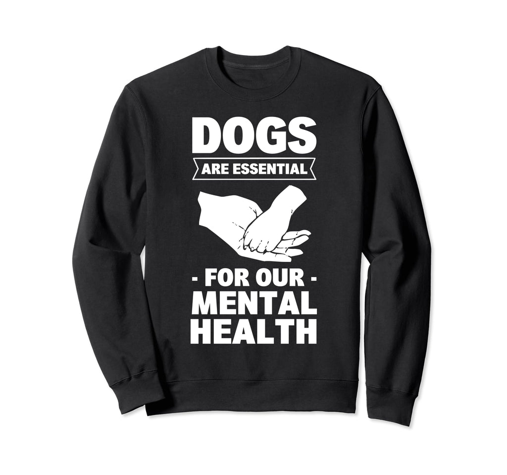 Dogs Are My Mental Health Sweatshirt - Minimalist Print Men Women - T-Shirt, Sweatshirt, Hoodie