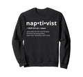 Naptivist Definition Funny Sweatshirt - Casual Everyday Wear Men Women - T-Shirt, Sweatshirt, Hoodie