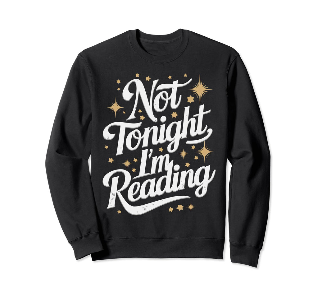 Not Tonight Im Reading Moon And Stars Sweatshirt - Novelty Apparel Unisex - T-Shirt, Sweatshirt, Hoodie