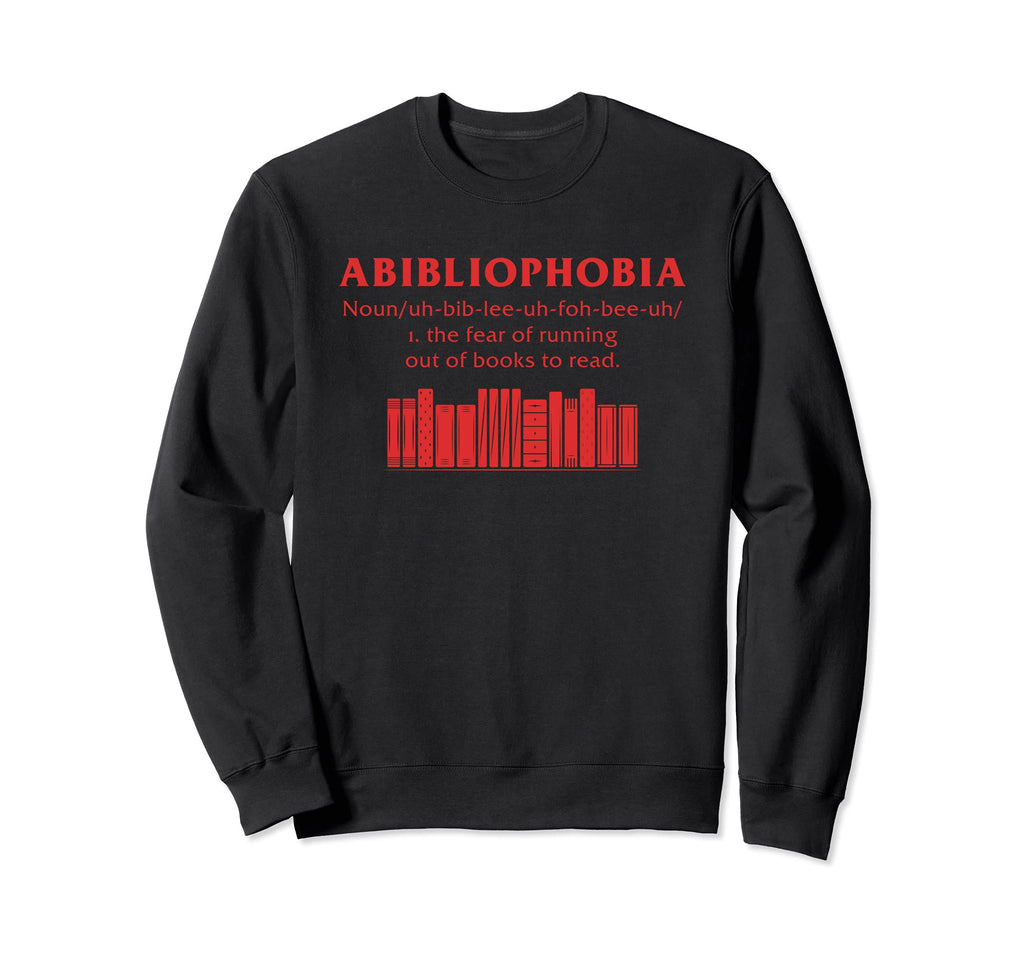 Abibliophobia Bookworm Reading Sweatshirt - Unique Graphic Men Women - T-Shirt, Sweatshirt, Hoodie