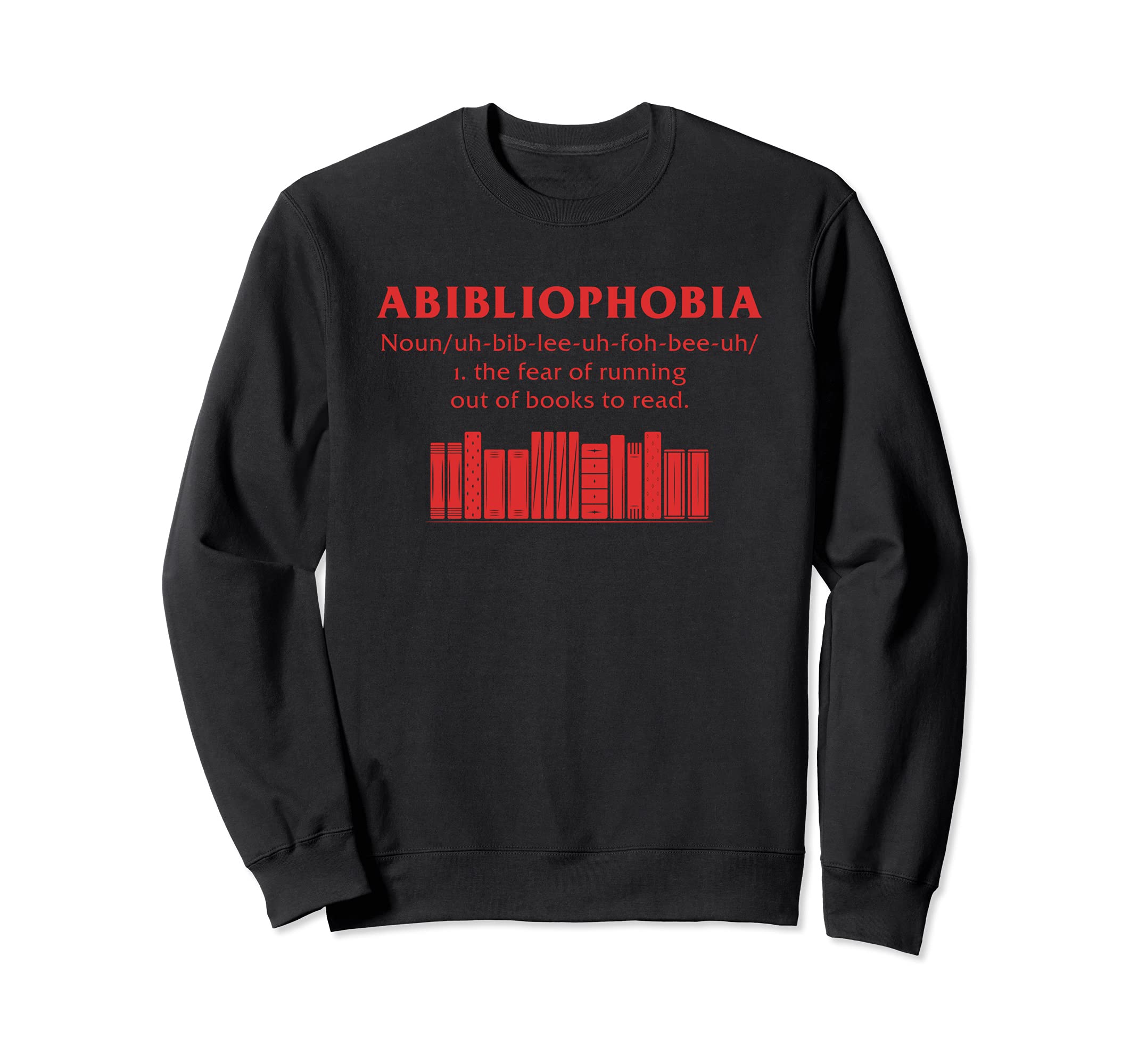 Abibliophobia Bookworm Reading Sweatshirt - Unique Graphic Men Women - T-Shirt, Sweatshirt, Hoodie