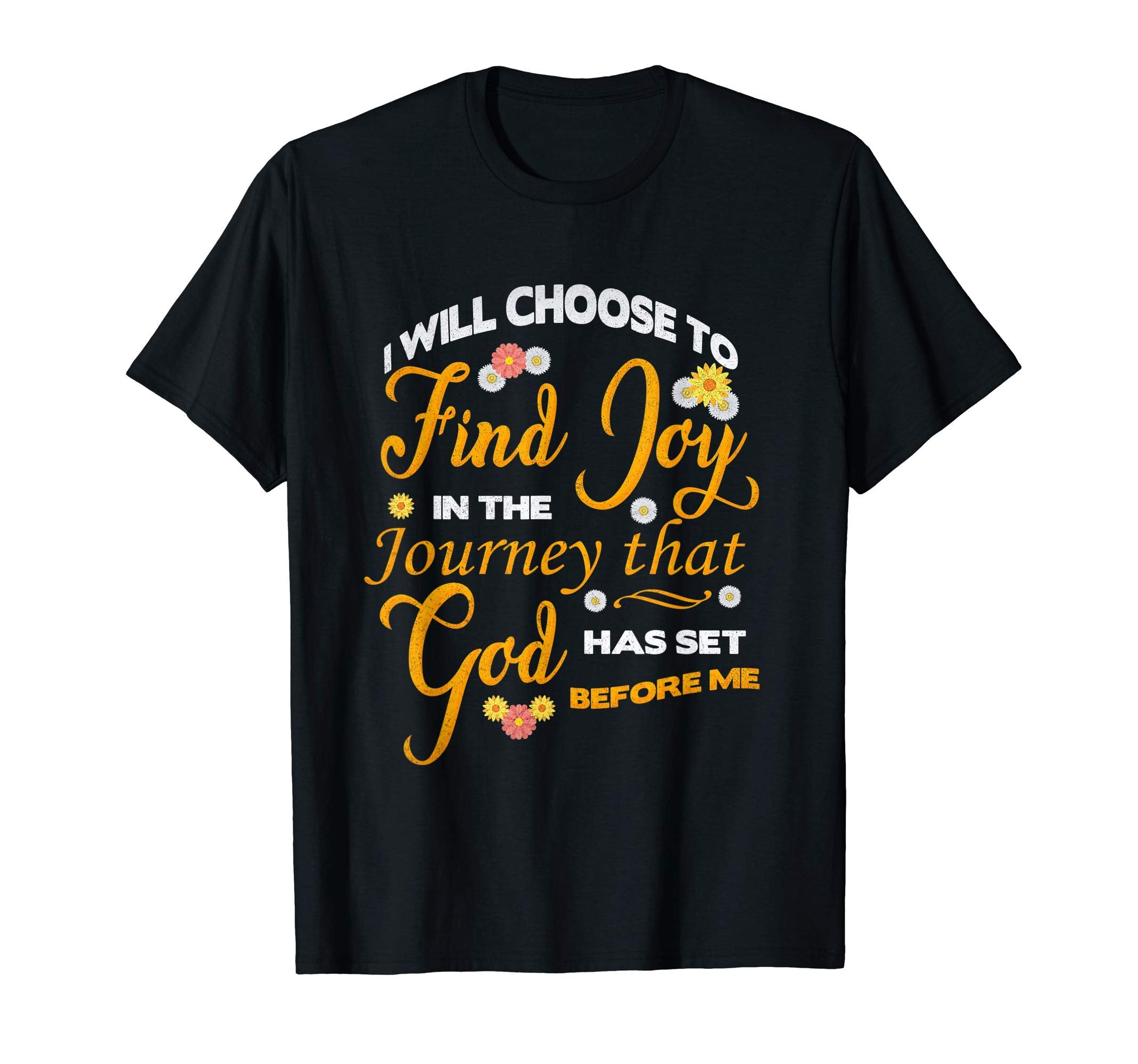 I Will Choose To Find Joy Journey Funny T-Shirt - Custom Art Print Unisex - T-Shirt, Sweatshirt, Hoodie