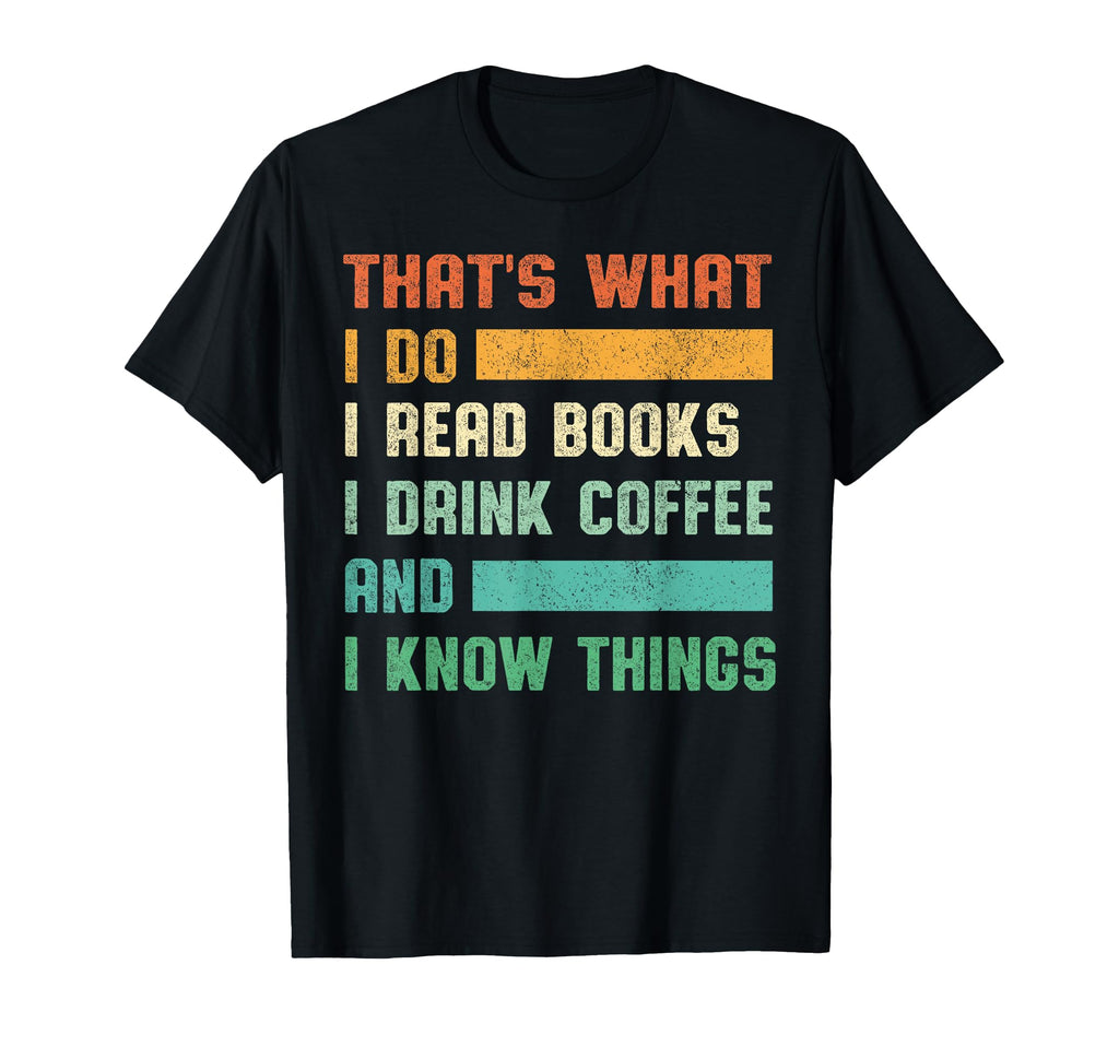 I Read Books And I Know Things Coffee T-Shirt - Trendy Graphic for Adults - T-Shirt, Sweatshirt, Hoodie