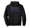 Reclaim Healing Mental Health Awareness Hoodie - Minimalist Print Unisex - T-Shirt, Sweatshirt, Hoodie