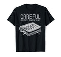 Careful Or Youll End Up My Novel T-Shirt - Fun Novelty Design Unisex - T-Shirt, Sweatshirt, Hoodie