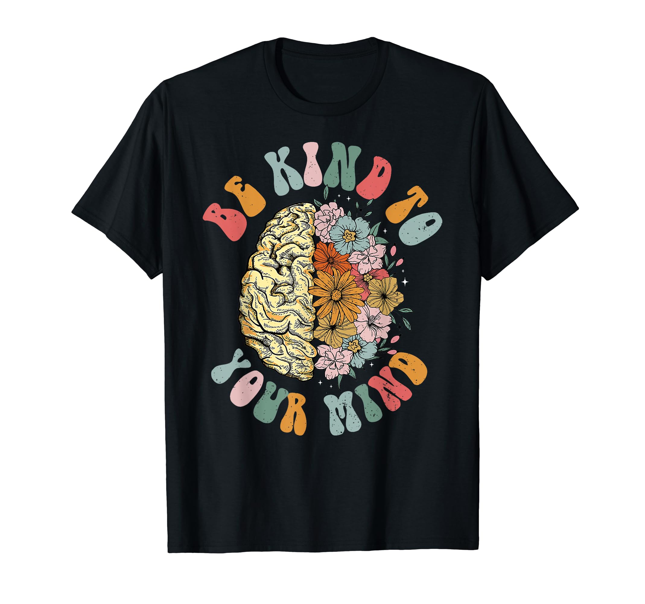 Be Kind To Your Mind Mental Health T-Shirt - Trendy Graphic Men Women - T-Shirt, Sweatshirt, Hoodie