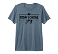 Today I Choose Joy Christian And T-Shirt - Fun Novelty Design for Adults - T-Shirt, Sweatshirt, Hoodie