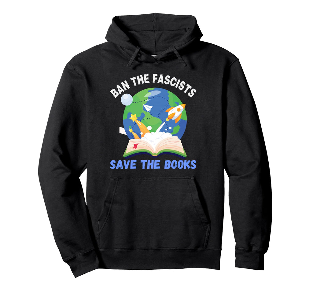 Ban Fascists Save Books Funny Book Lover Hoodie - Graphic Print Unisex - T-Shirt, Sweatshirt, Hoodie