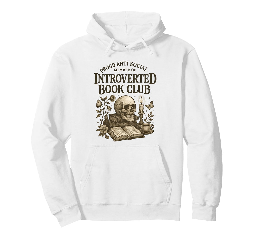 Introverted Book Club Member Anti Hoodie - Casual Everyday Wear Unisex - T-Shirt, Sweatshirt, Hoodie