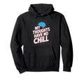 My Thoughts Have No Chill Funny Hoodie - Minimalist Print for Adults - T-Shirt, Sweatshirt, Hoodie
