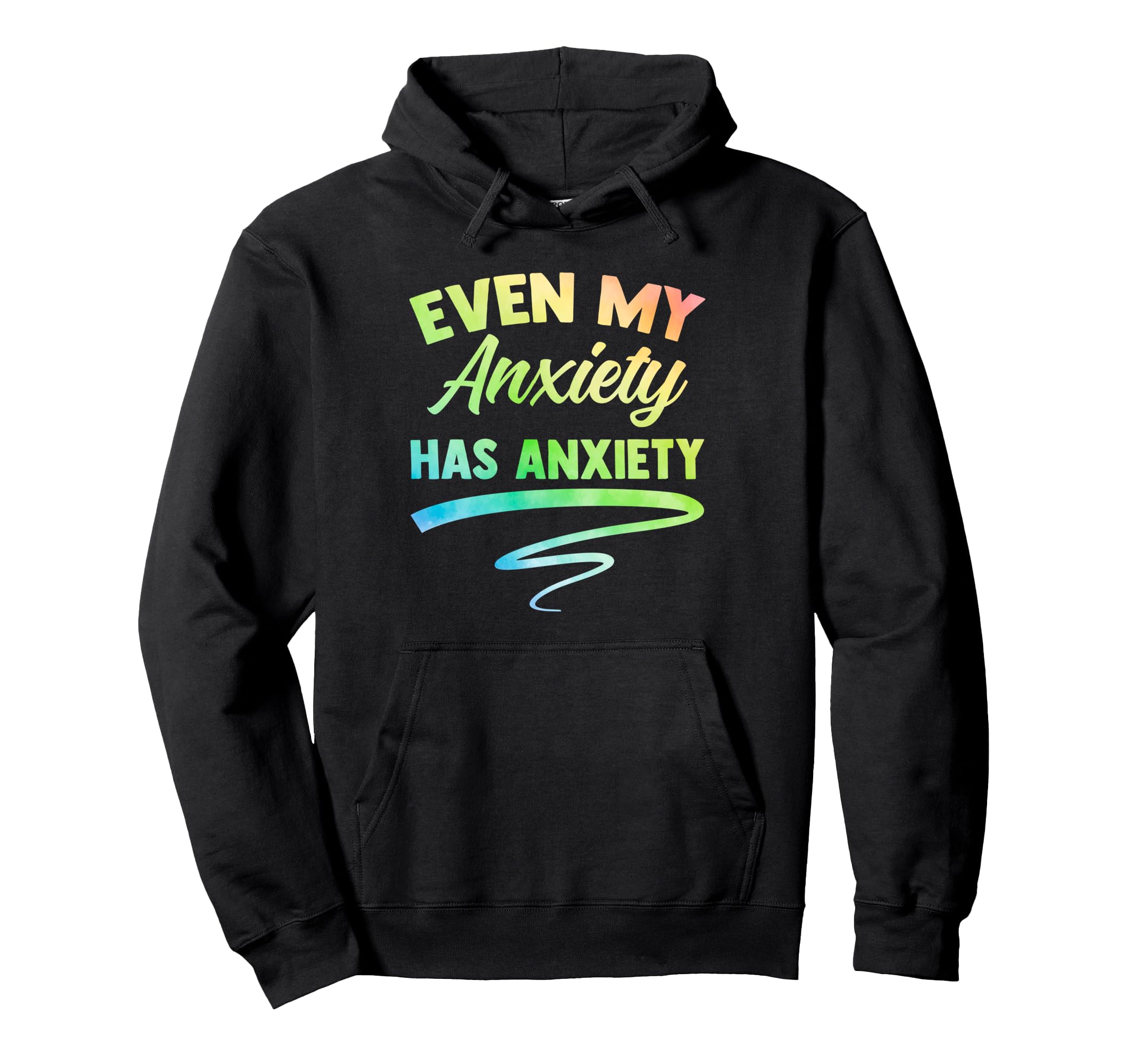 Even My Anxiety Has Anxiety Funny Hoodie - Streetwear Style Men Women - T-Shirt, Sweatshirt, Hoodie