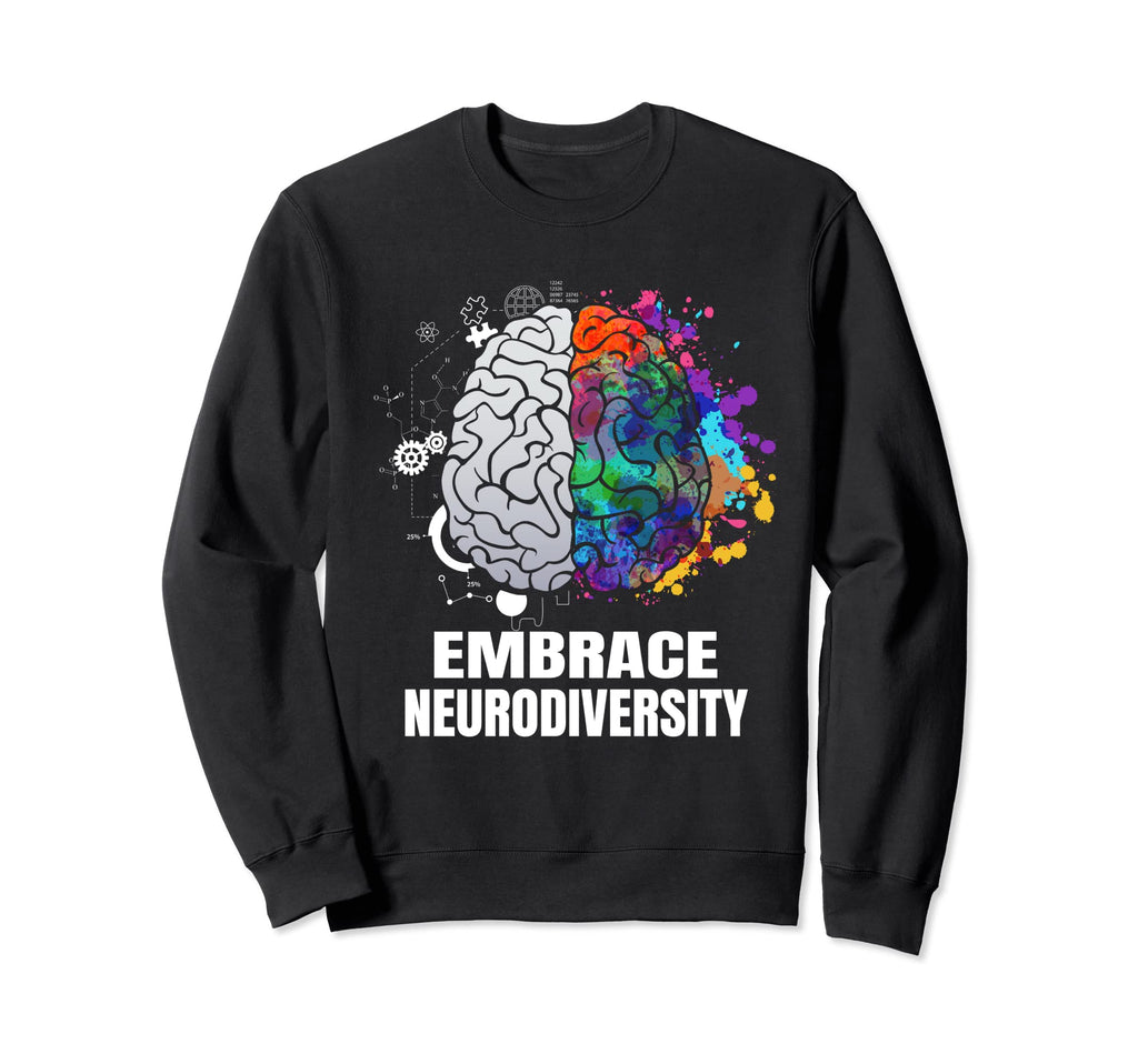 Embrace Neurodiversity Autism Adhd Sweatshirt - Trendy Graphic Men Women - T-Shirt, Sweatshirt, Hoodie