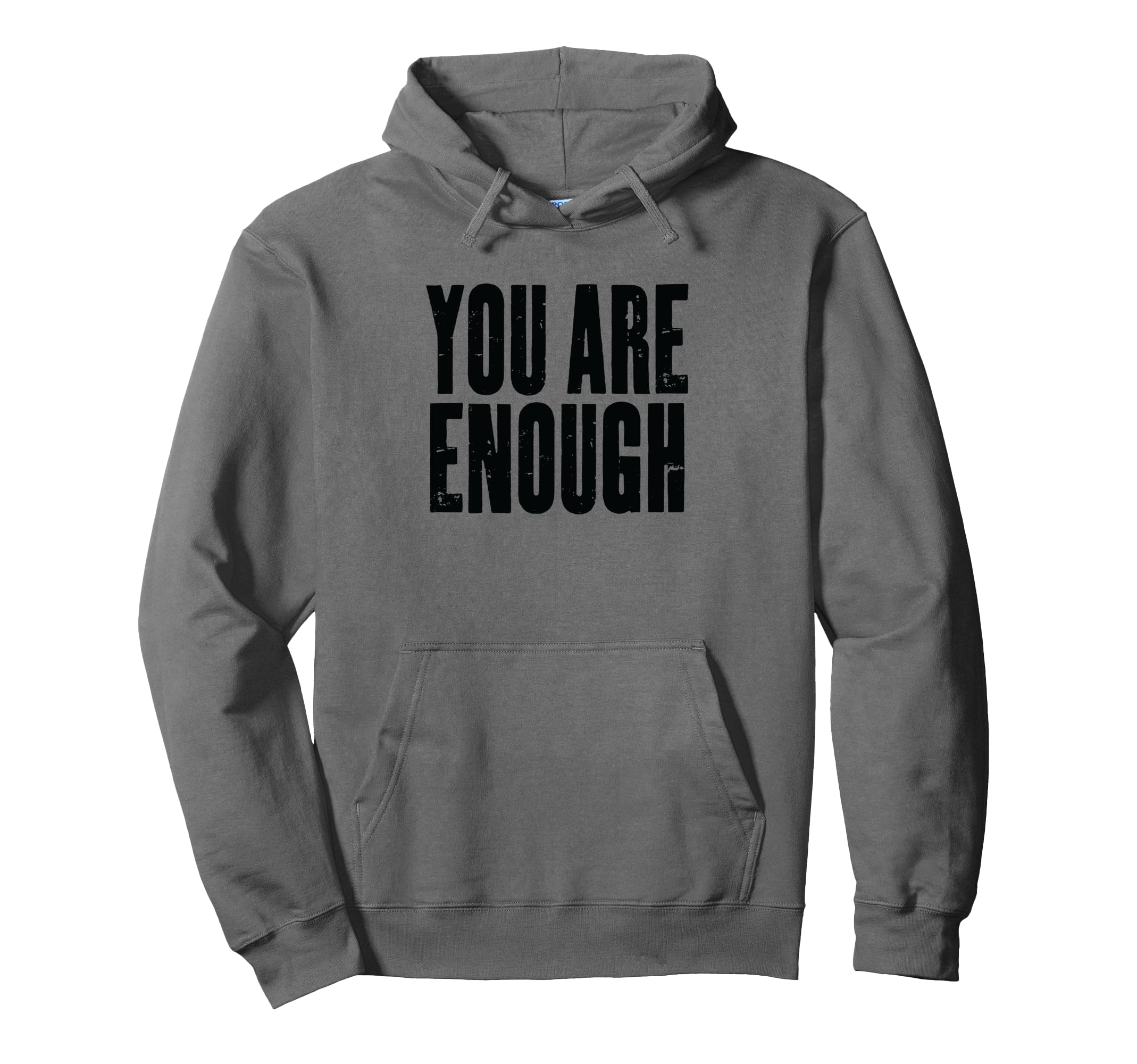 You Are Enough Motivational Text Hoodie - Minimalist Print Unisex - T-Shirt, Sweatshirt, Hoodie