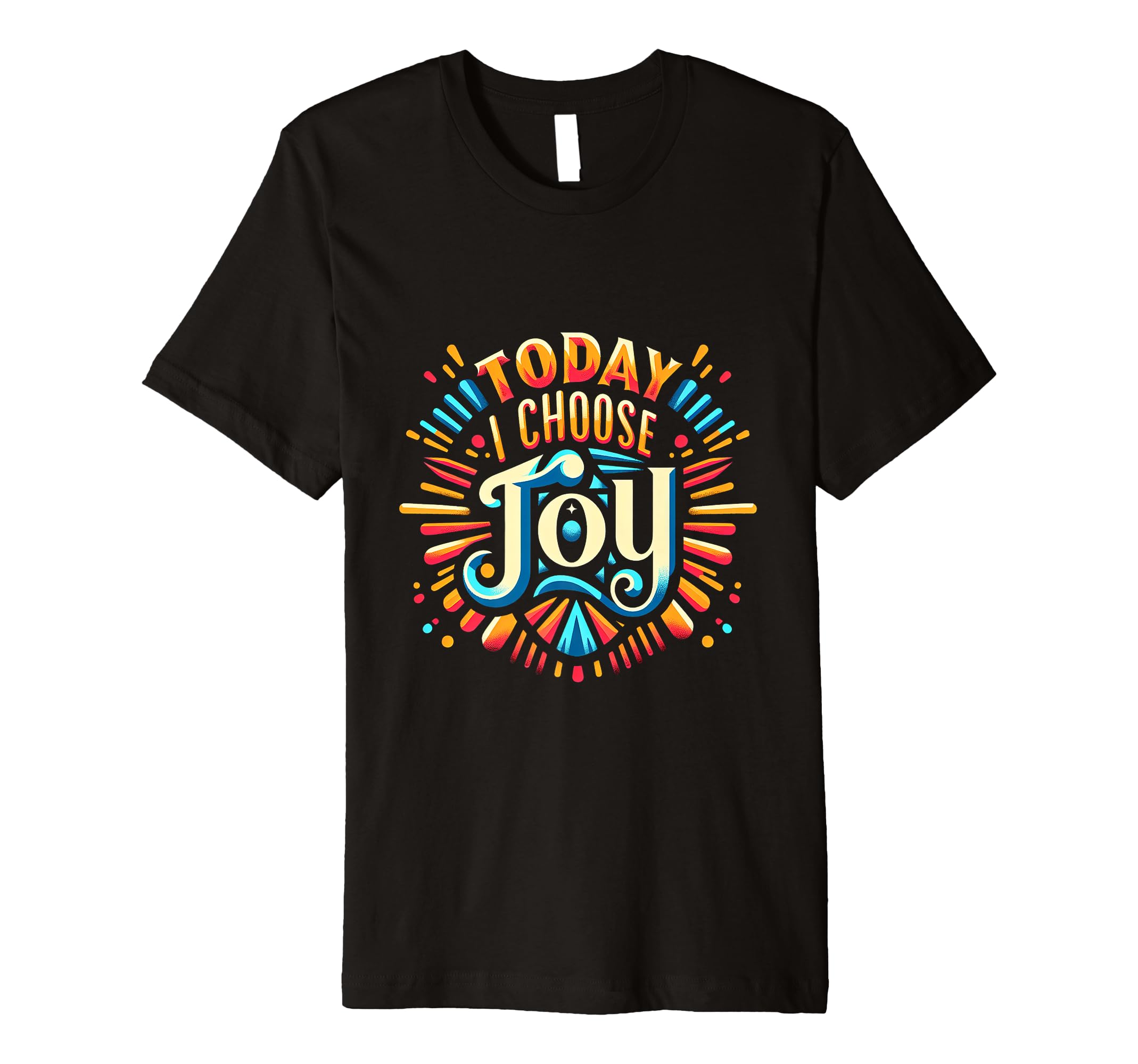 Today I Choose Joy T-Shirt - Aesthetic Graphic for Adults - T-Shirt, Sweatshirt, Hoodie