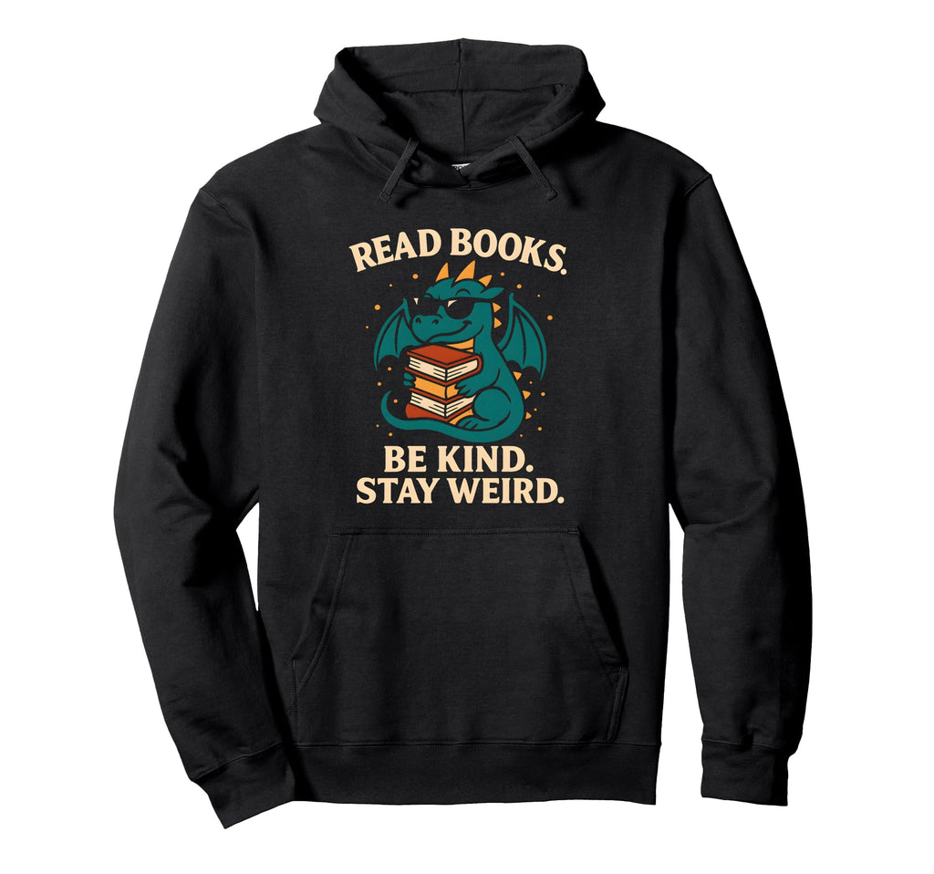 Read Books Be Kind Stay Weird Book Hoodie - Novelty Apparel for Adults - T-Shirt, Sweatshirt, Hoodie