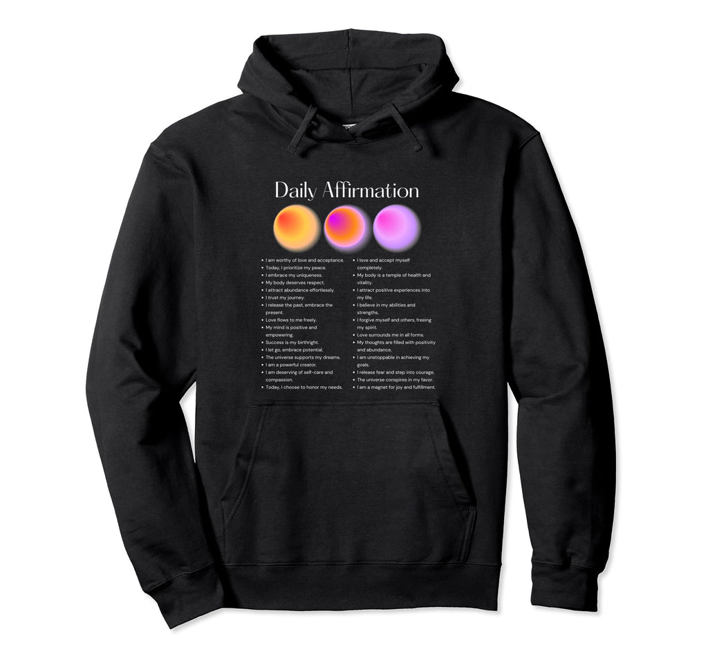 Daily Affirmation Manifest Positive Hoodie - Streetwear Style Unisex - T-Shirt, Sweatshirt, Hoodie