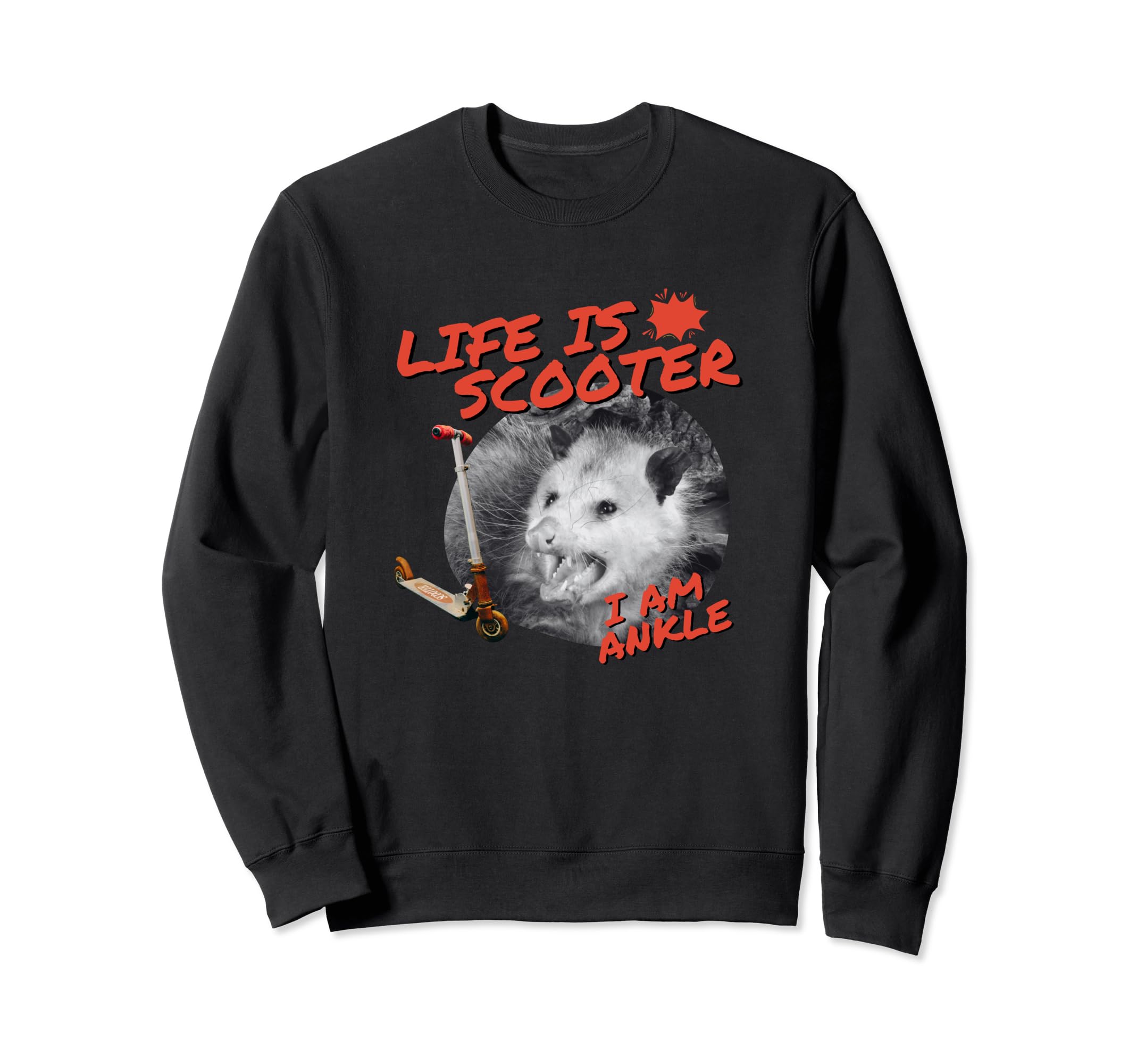 Life Scooter I Am Ankle Funny Sweatshirt - Aesthetic Graphic Men Women - T-Shirt, Sweatshirt, Hoodie