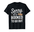 Book Lover Bookworms Sorry Im Too Booked T-Shirt - Minimalist Print Unisex - T-Shirt, Sweatshirt, Hoodie