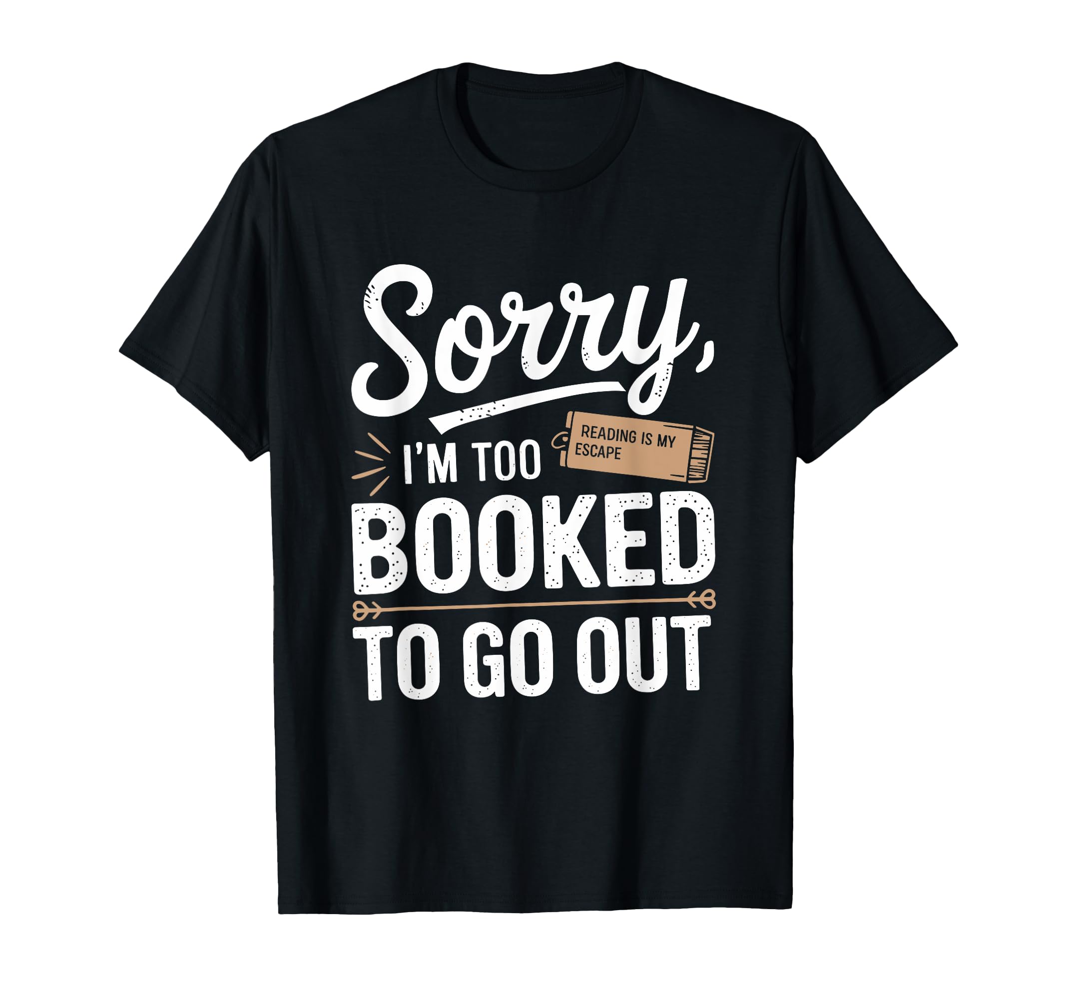 Book Lover Bookworms Sorry Im Too Booked T-Shirt - Minimalist Print Unisex - T-Shirt, Sweatshirt, Hoodie