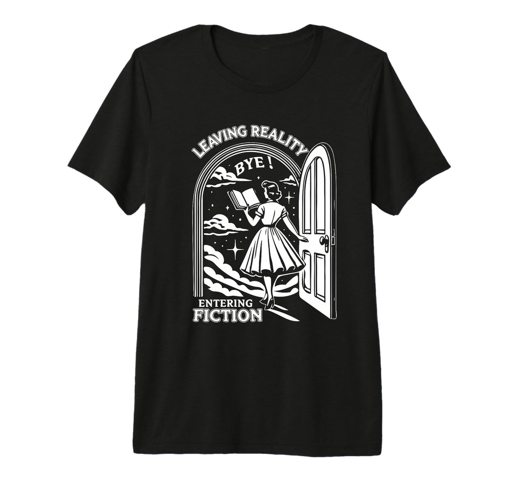 Leaving Reality Entering Fiction T-Shirt - Streetwear Style Men Women - T-Shirt, Sweatshirt, Hoodie
