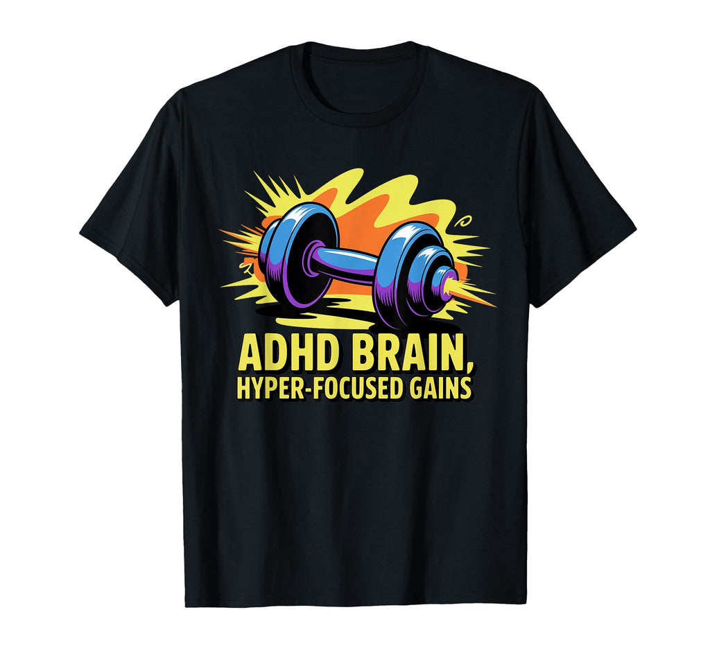 Adhd Brain Hyperfocused Gains T-Shirt - Minimalist Print for Adults - T-Shirt, Sweatshirt, Hoodie