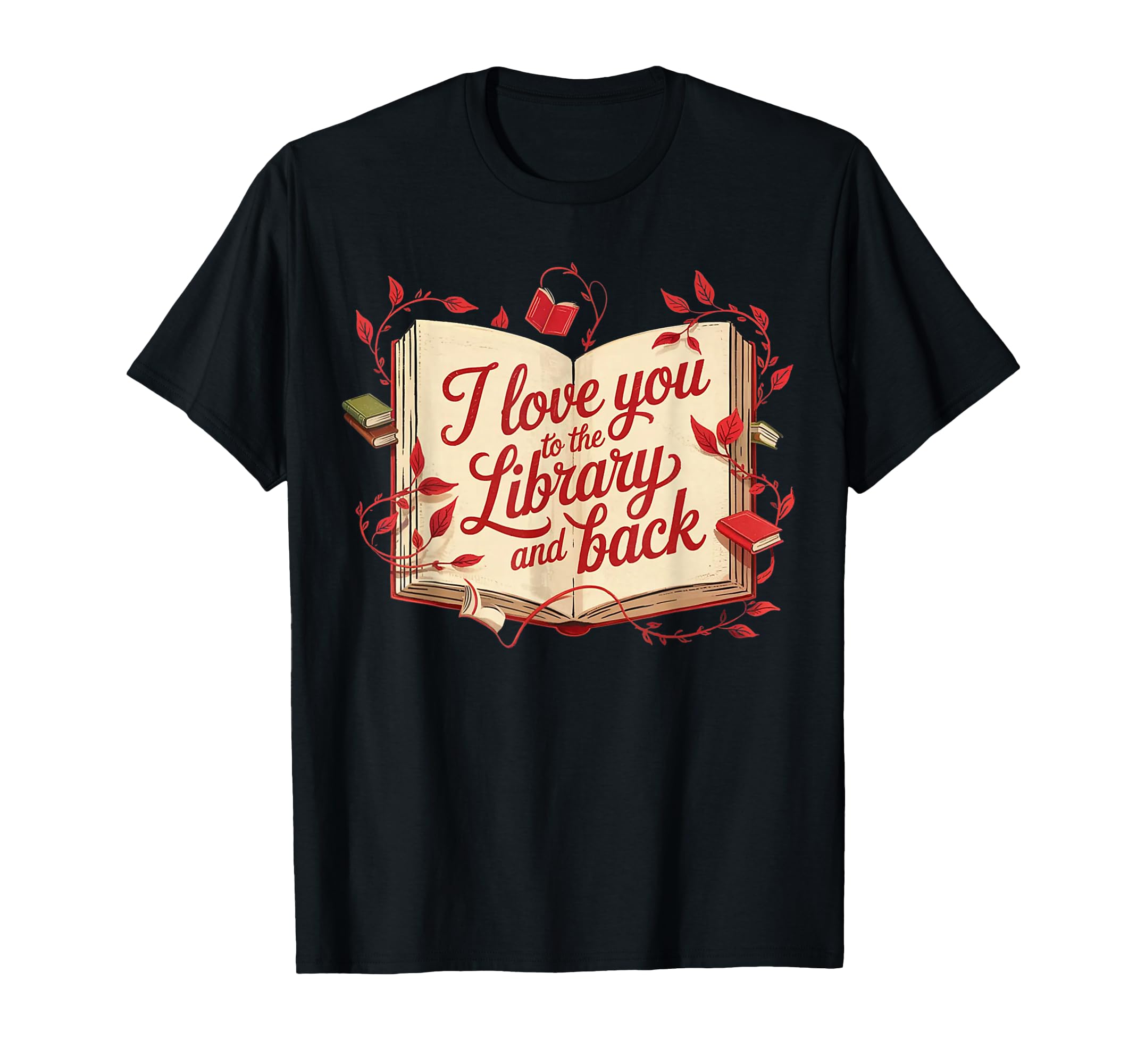 I Love You To Library And Back Book T-Shirt - Aesthetic Graphic Unisex - T-Shirt, Sweatshirt, Hoodie