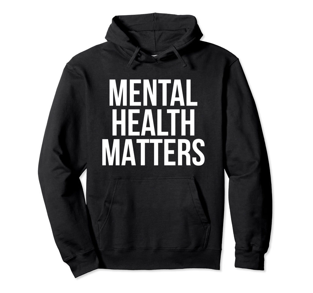 Mental Health Matters Awareness Funny Hoodie - Custom Art Print Unisex - T-Shirt, Sweatshirt, Hoodie