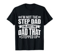 Im Not Step Dad Im Just Dad That Stepped T-Shirt - Minimalist Print Unisex - T-Shirt, Sweatshirt, Hoodie