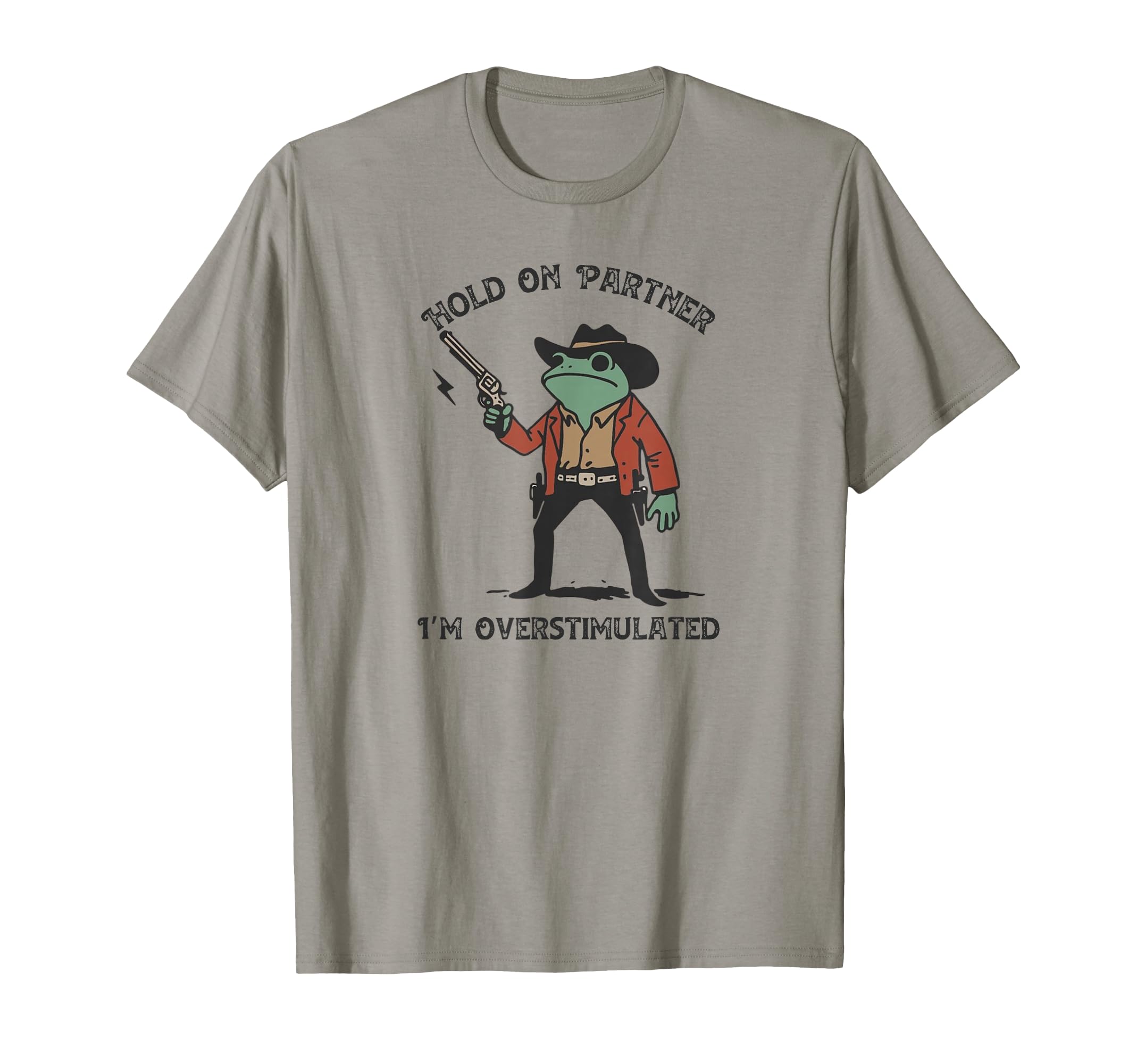 Hold Partner Im Overstimulated Cowboy T-Shirt - Graphic Print for Adults - T-Shirt, Sweatshirt, Hoodie
