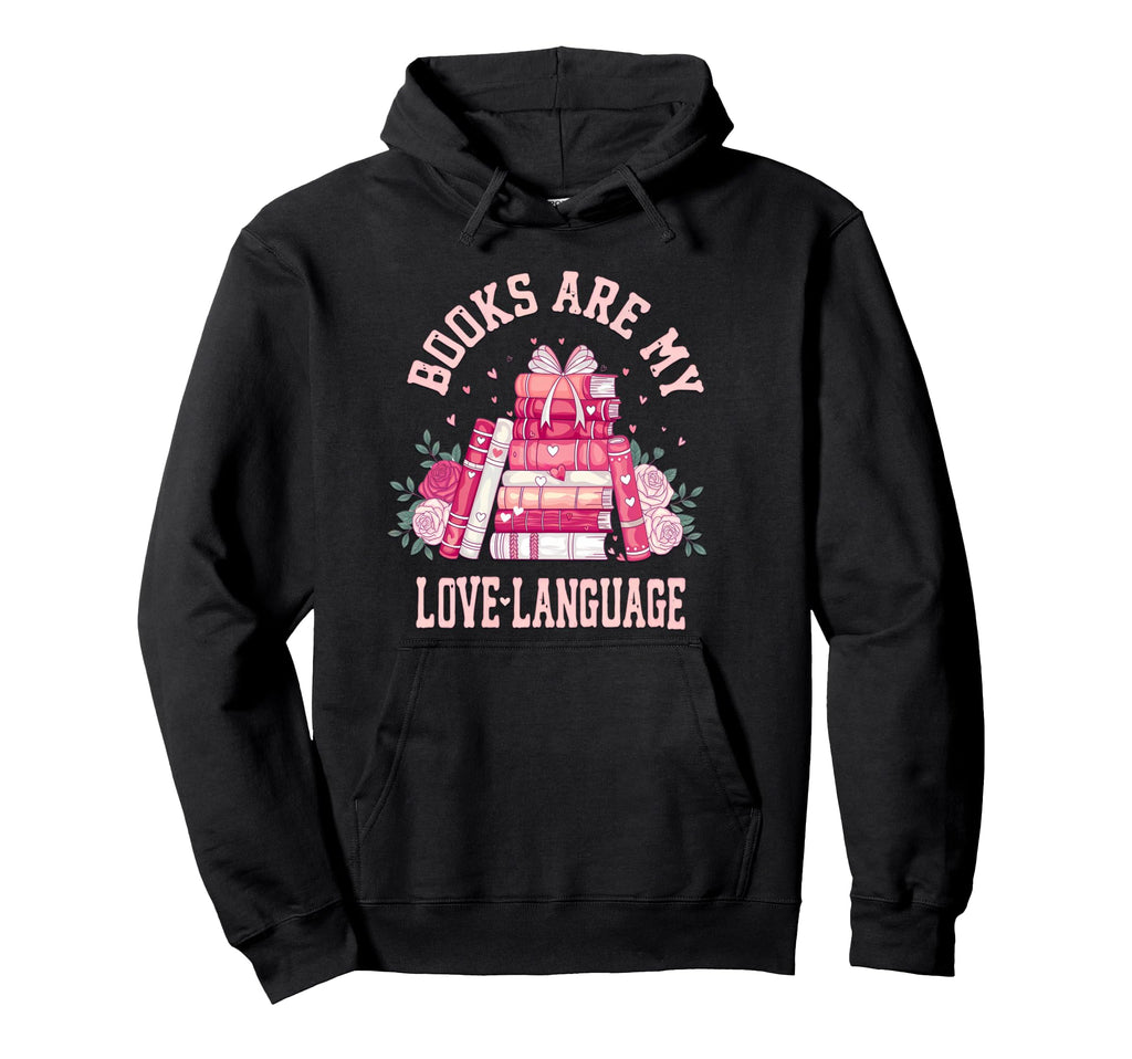 Bibliophile Valentines Books Are My Hoodie - Fun Novelty Design for Adults - T-Shirt, Sweatshirt, Hoodie