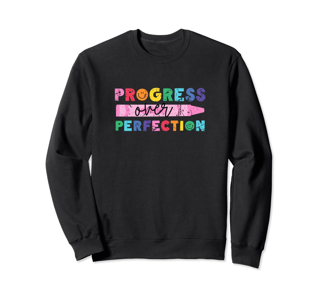 Progress Over Perfection Inspirational Sweatshirt - Unique Graphic Unisex - T-Shirt, Sweatshirt, Hoodie