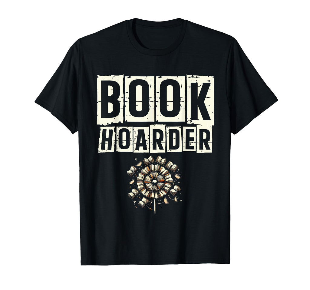 Book Hoarder Library Reading Books T-Shirt - Novelty Apparel Men Women - T-Shirt, Sweatshirt, Hoodie