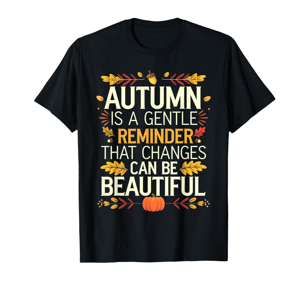 Funny Autumn Is Gentle Reminder That T-Shirt - Custom Art Print for Adults - T-Shirt, Sweatshirt, Hoodie