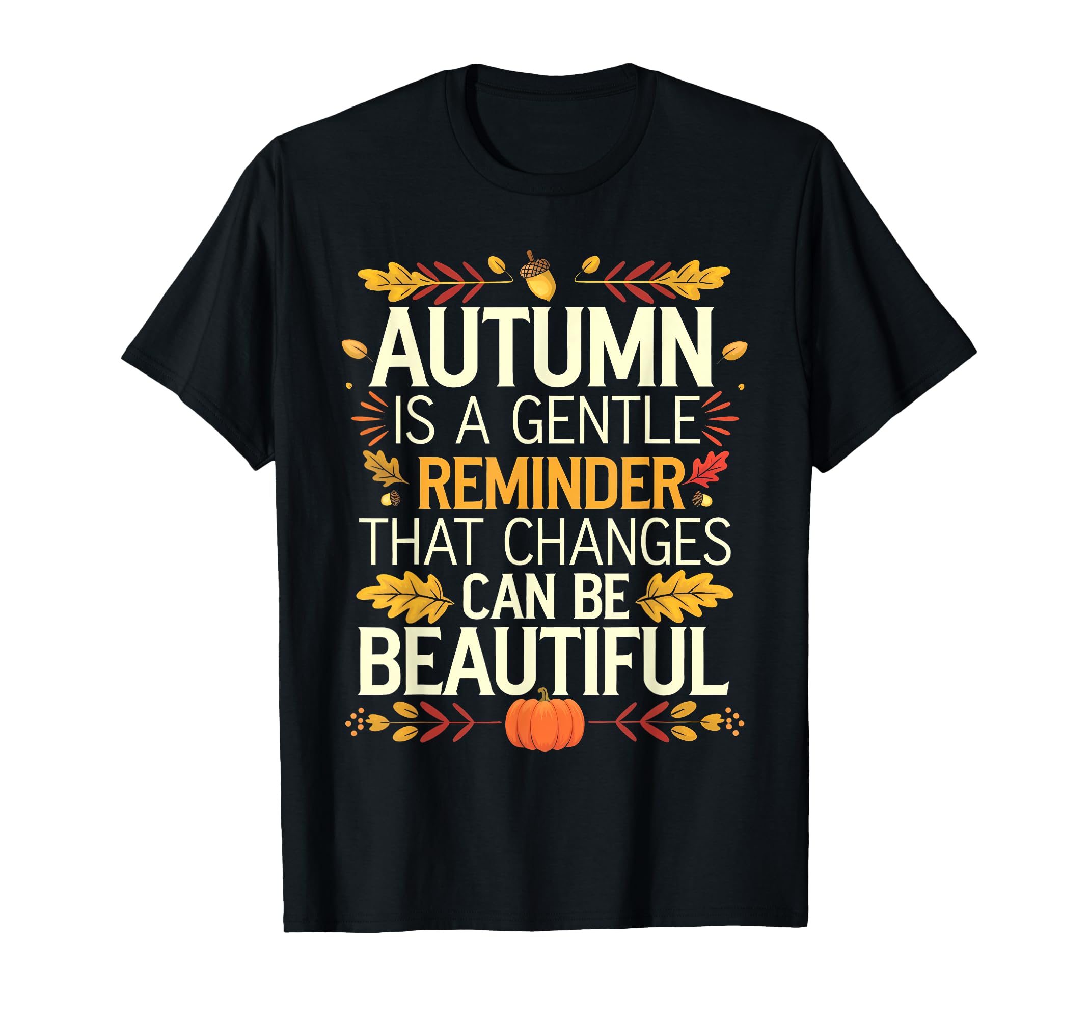Funny Autumn Is Gentle Reminder That T-Shirt - Custom Art Print for Adults - T-Shirt, Sweatshirt, Hoodie
