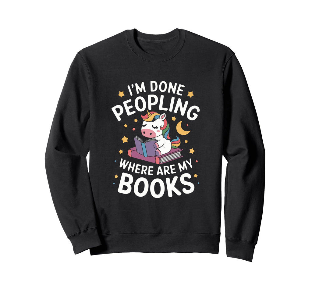 Im Done Peopling Where Are My Sweatshirt - Aesthetic Graphic for Adults - T-Shirt, Sweatshirt, Hoodie