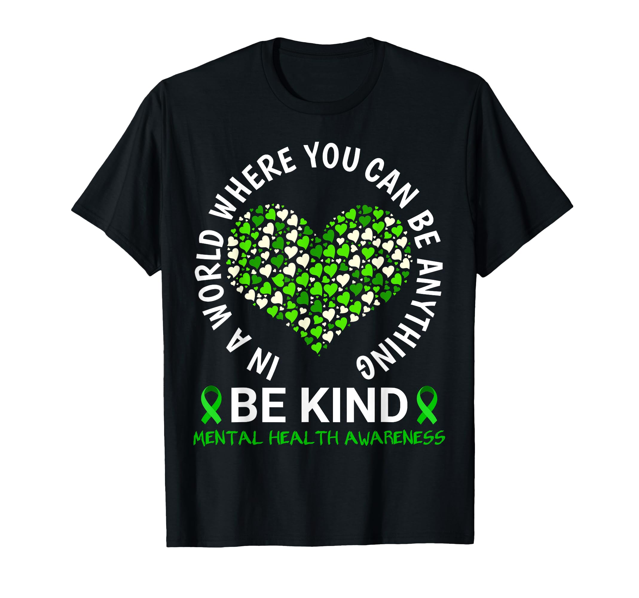Mental Health Awareness Month 2023 Be T-Shirt - Streetwear Style Unisex - T-Shirt, Sweatshirt, Hoodie