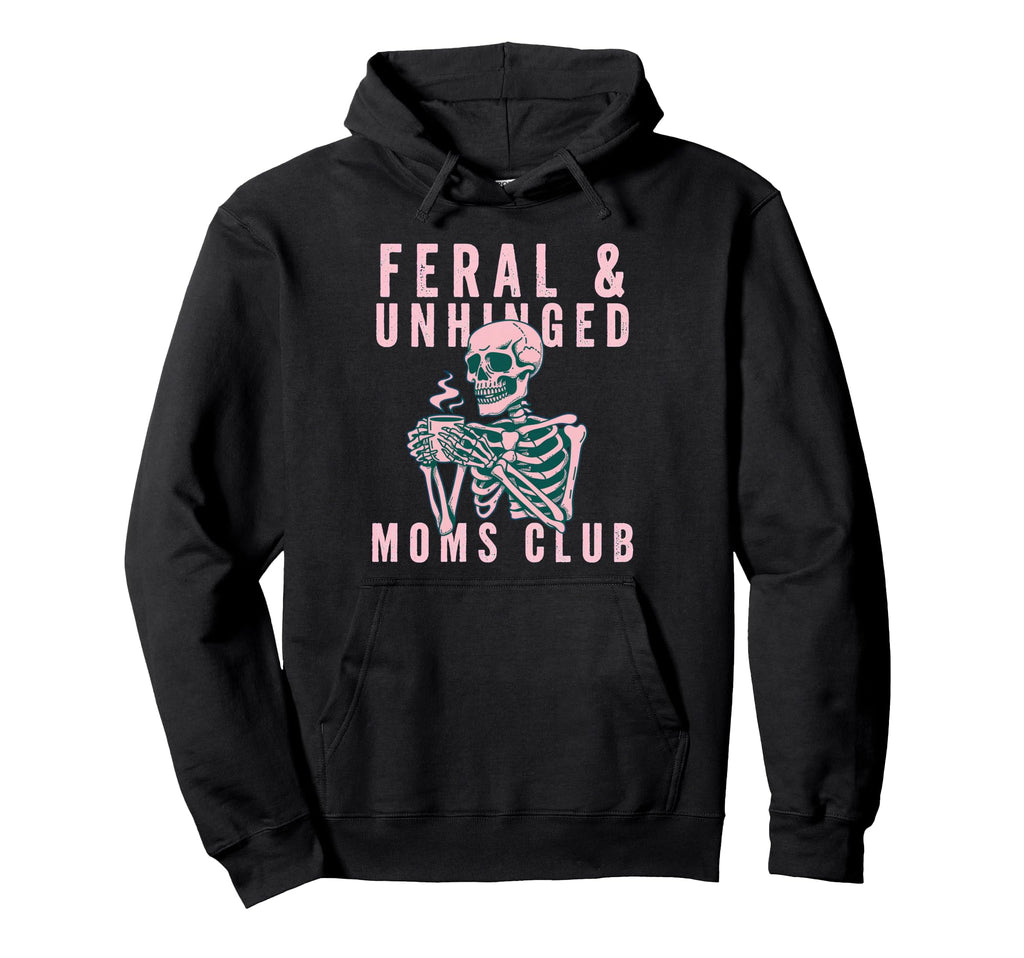 Feral Unhinged Moms Club Cat Mom Moms Hoodie - Streetwear Style Men Women - T-Shirt, Sweatshirt, Hoodie