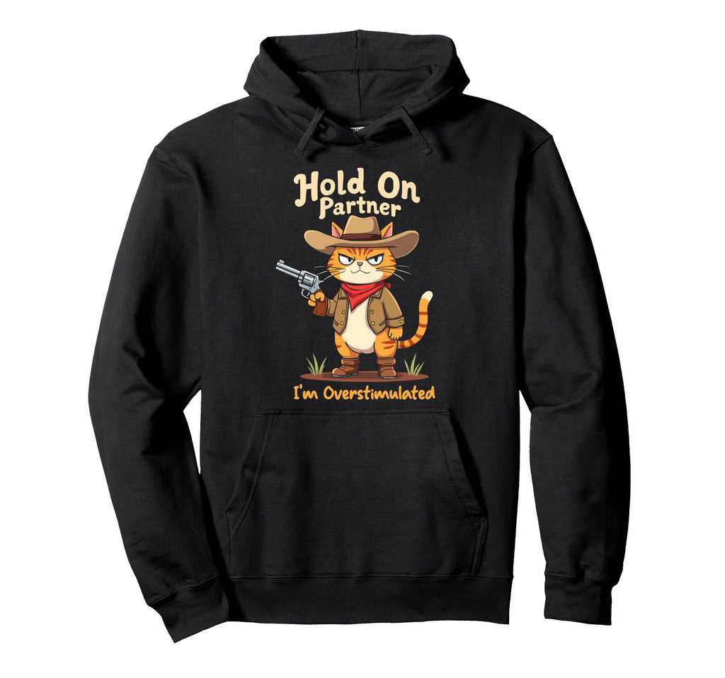 Hold Partner Im Overstimulated Funny Hoodie - Custom Art Print Men Women - T-Shirt, Sweatshirt, Hoodie