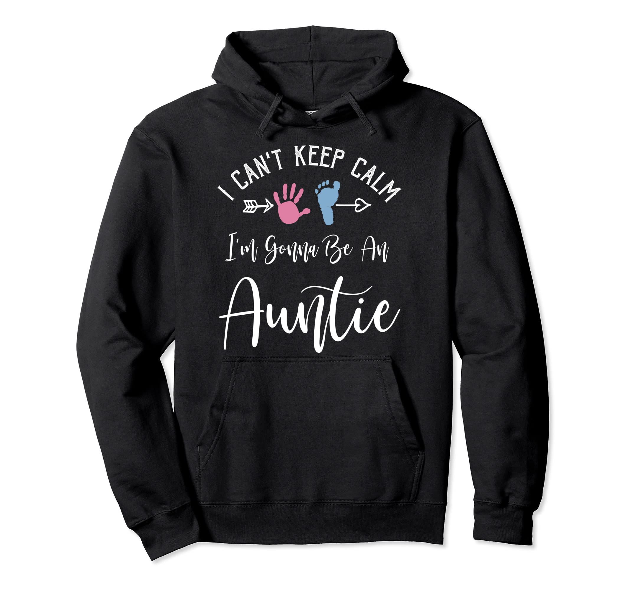I Cant Keep Calm Im Gonna Be Auntie Hoodie - Novelty Apparel Men Women - T-Shirt, Sweatshirt, Hoodie