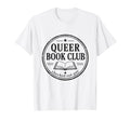 Queer Book Club Lgbtq Reader Checked Out T-Shirt - Trendy Graphic Unisex - T-Shirt, Sweatshirt, Hoodie