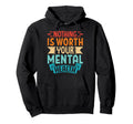 Nothing Is Worth Your Mental Health Hoodie - Trendy Graphic for Adults - T-Shirt, Sweatshirt, Hoodie